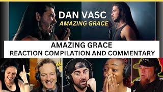 DAN VASC | Amazing Grace | REACTIONS COMPILATION and COMMENTARY #danvasc #reaction