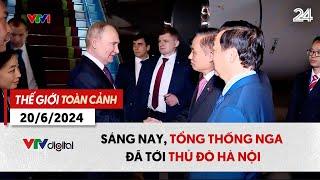 Thế giới toàn cảnh 20/6: Sáng nay, Tổng thống Nga đã tới thủ đô Hà Nội | VTV24