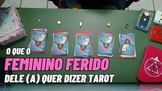 O que o feminino ferido dela (e) quer te dizer. Leitura de Tarot