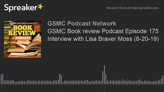 GSMC Book review Podcast Episode 175 Interview with Lisa Braver Moss (8-20-19)