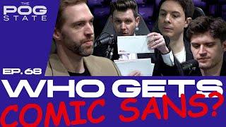 EP.68 WHO GETS COMIC SANS? | THE POG STATE