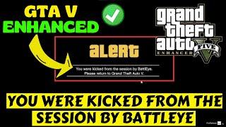 GTA V Enhanced you were kicked from the session by battleye Fix