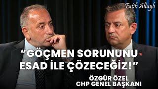 "Göçmenleri göndermenin tek yolu Esad ile müzakere!" / CHP Genel Başkanı Özgür Özel & Fatih Altaylı