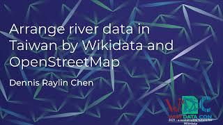 Arrange river data in Taiwan by Wikidata and OpenStreetMap (WikidataCon 2021 recording)