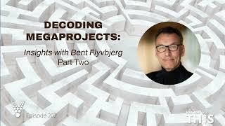 Manage This | Episode 202 | Decoding Megaprojects: Insights with Bent Flyvbjerg (Part 2)