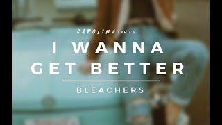 I Wanna Get Better – Bleachers (Lyric Video)