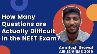 How Many Questions are Really Difficult in NEET? Unfiltered Opinions by AIIMS Topper Amritesh Grewal