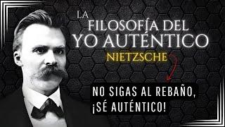La filosofía del Yo Auténtico - Friedrich Nietzsche