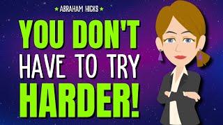 It's Time for You to Rest! You Don't Have to Try Harder!  Abraham Hicks 2025