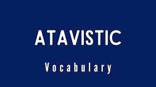 What is the meaning of Atavistic?