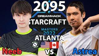  Neeb (P) vs  Astrea (P) - SC2 DH Masters 2022 Atlanta: Region NA - Cast 2095 [Deutsch/4K]