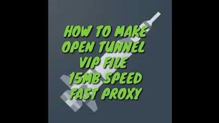 How to make open tunnel vpn VIP 15MB SPEED FILE IN JUST 1 MINT 15MB SPEED MAKE 1 MONTH FILE FREE