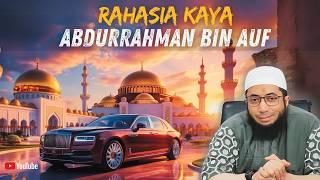 INILAH RAHASIA KEKAYAAN ABDURRAHMAN BIN AUF - USTADZ KHALID BASALAMAH  #rahasia #dakwah