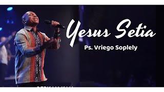 Yesus Setia  ( Jacqline Feat Ps. Thomas ) by Ps. Vriego Soplely || GSJS Pakuwon Mall, Surabaya