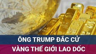 Giá vàng thế giới lập tức lao dốc sau khi ông Trump đắc cử Tổng thống Mỹ | VTC Now