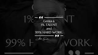 "Genius is 1% talent and 99% hard work". #alberteinsteinquotes