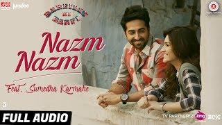 Nazm Nazm feat. Sumedha Karmahe | Bareilly Ki Barfi | Kriti Sanon, Ayushmann & Rajkummar | Arko