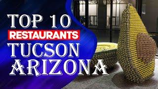 Top Ten Restaurants In Tucson, Arizona, 2023