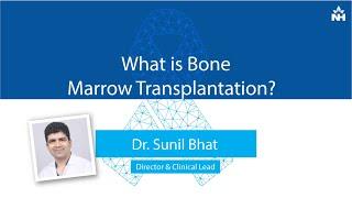 What is Bone Marrow Transplantation? | Dr. Sunil Bhat