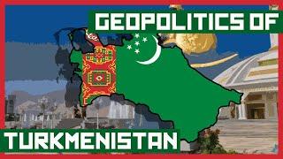 Geopolitics of Turkmenistan