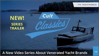 Cult Classics Trailer: A New Video Series from YachtWorld