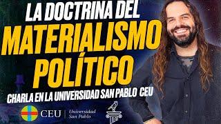 La Doctrina del MATERIALISMO POLÍTICO - Charla de Santiago Armesilla en la Universidad San Pablo CEU