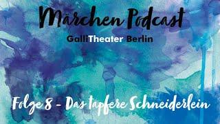 Das Tapfere Schneiderlein | Der Galli Theater Berlin Märchen-Podcast | Folge #8