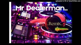  ..Mr Dealermahn ~ remix.. 