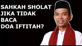 SAHKAH SHOLAT JIKA TIDAK MEMBACA DOA IFTITAH