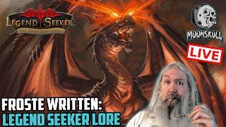 Froste Written - Legend Seeker Lore with Author Froste! (Tuesday)