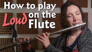 How to play LOUD on the Flute