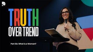 What is a Woman? | Truth Over Trend