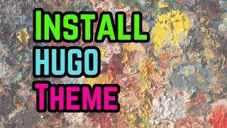 How to install Theme on Hugo Website and create your first post