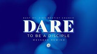 Dare To Be A Disciple • MAR 2, 2025 • EAST MT. ZION BAPTIST CHURCH