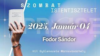 Hit Gyülekezete Istentisztelet | Fodor Sándor | 2025,  Január 04