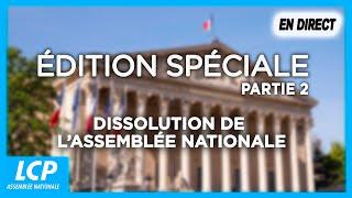 Émission spéciale : dissolution de l'Assemblée nationale