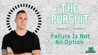 Failure Is Not An Option | The Pursuit On All About Your Benjamins