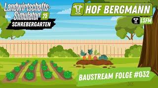 LS25 Hof Bergmann Map Baustream Folge #032 / Schrebergarten