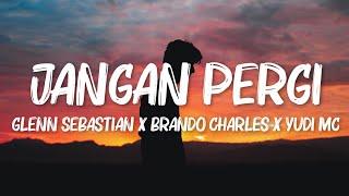 Jangan Pergi - Glenn Sebastian X Brando Charles X Yudi MC (Lirik Video)