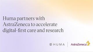 Huma and AstraZeneca partner to accelerate innovation for digital-first patient care