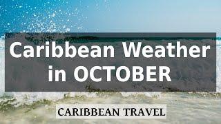 Caribbean Weather in October: Best and Worst Destinations