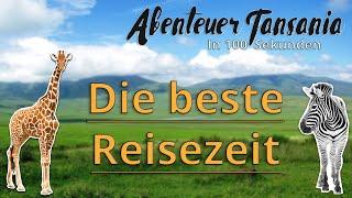 Die beste Reisezeit - Tansania in 100 Sekunden | Abenteuer Tansania