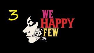 We Happy Few - We Almost Dimmadie - Part 3