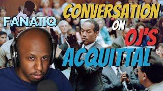 Fanatiq Conversation on OJ Simpson Trial and Acquittal.