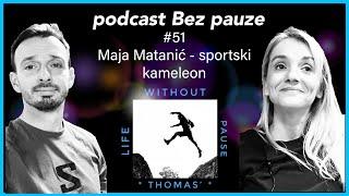 Podcast Bez pauze #51 - Maja Matanić - sportski kameleon
