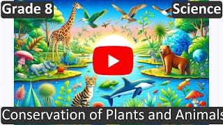 Grade 8 | Science | Conservation of Plants and Animals | Free Tutorial | CBSE | ICSE | State Board