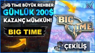 BIGTIME BÜYÜK REHBER! GÜNLÜK 200$ KAZANÇ MÜMKÜN!  - BIGTIME