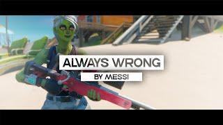 Fortnite Montage - Always Wrong