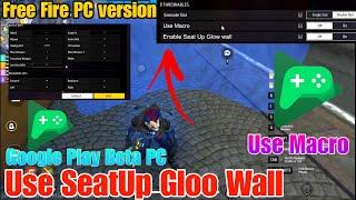 How to Use Seatup Gloo wall & Macro In Google play beta | Free Fire pc version #freefirepcversion