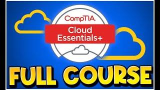 CompTIA CLOUD ESSENTIALS+ (CLO-002) - Full Course FREE